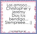 Los amooo...
Christopher y Jeremy
Dios los bendiga...
Siempreee... ;)