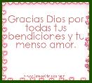 Gracias Dios por todas tus bendiciones y tu menso amor.