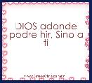 DIOS adonde podre hir, Sino a ti