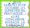 ♪ ♫ESTE SABADO 20 DE OCTUBRE, UN SUPER FEST EN PRAY HOUSE...! ESTAS TOTALMENTE INVITAD@, LA ENTRADA ES GRATUITA!♪