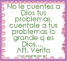 No le cuentes a Dios tus problemas, cuentale a tus problemas lo grande q es Dios.... 
Att. Verito