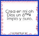 Crea en mi oh Dios un Ã¢â¢Â¥  limpio y puro.