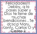 Felicidades!!! 
Debby, q la pases sÃºper y Dios te llene de muchas bendiciones . Te desea Mary, Konfy, Carlos O y Carlos J.