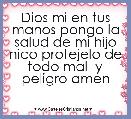 Dios mi en tus manos pongo la salud de mi hijo nico protejelo de todo mal  y peligro amen