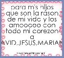 para mis hijos que son la rason de mi vida y los amooooo con todo mi corezon a DAVID,JESUS,MARIANA