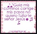 ♪♪Guia mis caminos corrige mis pasos no quiero fallarte seÃ±or JesÃºs☻♫ ♫
