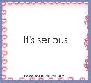 It's serious 