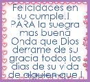 Felicidades en su cumple!!  PARA la suegra mas buena Onda que Dios derrame de su gracia todos los dias de su vida de alguien que l