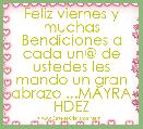 Feliz viernes y muchas Bendiciones a cada un@ de ustedes les mando un gran abrazo ...MAYRA HDEZ