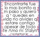 Encontrarte fue lo mas bonito q m paso y quiero q t quedes en vida no olvides q estare contigo apesar de todo Te Amo mi Stalyn 
