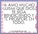TE AMO MUCHO LUISMI QUE DIOS TE SIGA BENDICIENDO Y TE PROSPERE EN TODO.