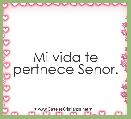 Mi vida te pertnece Senor.
