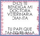 DIOS TE BENDIGA MI DOCTORA VETERINARIA
DIANITA


TU PAPI QUE TANTO TE AMA