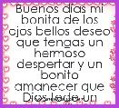 Buenos dÃ­as mi bonita de los ojos bellos deseo que tengas un hermoso despertar y un bonito amanecer que Dios tede un maravilloso 