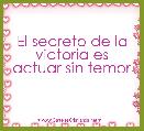 El secreto de la victoria es actuar sin temor
