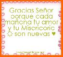 Gracias SeÃ±or porque cada maÃ±ana tu amor y tu Misericoria ☼ son nuevas ♥
