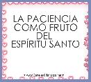 LA PACIENCIA
COMO FRUTO DEL 
ESPÃRITU SANTO