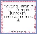 Yovana ❤frankz →_→ siempre  juntos mi amor...te amo.. &