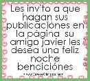 Les invito a que hagan sus publicaciÃ³nes en la pÃ¡gina  su amigo javier les desea una feliz noche bendiciÃ³nes 