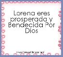 Lorena eres prosperada y Bendecida Por Dios