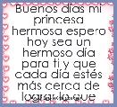 Buenos dÃ­as mi princesa hermosa espero hoy sea un hermoso dÃ­a para ti y que cada dÃ­a estÃ©s mÃ¡s cerca de lograr lo que quieres b