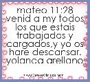 mateo 11:28 venid a my todos los que estais trabajados y cargados,y yo os hare descansar. yolanda arellano
