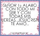 SEÃOR TE ALABO CON TODO MI SER Y CON TODAS MIS FUERZAS..JESUCRISTO TE AMO..
