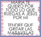 MARIA TE QUIERO POR TODO LO QUE RUEGAS A JESUS POR MI

TENDRE QUE GRITAR LAS MARAVILLAS

SOY TUYA OS QUIERO