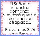 El SeÃ±or te infundirÃ¡ confianza,
y evitarÃ¡ que tus pies queden atrapados.

Proverbios 3:26