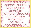Feliz dia d las madres Bertha. Que Dios la bendiga siempre. Gracias por siempre estar con nosotros y apoyarnos. La queremos mucho!