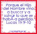 Porque el Hijo del Hombre vino a buscar y a salvar lo que se habÃÂ­a perdido. Lucas 19:9-10

