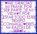 ♥MIL GRACIAS MI FRANK POR SER PARTE DE MI VIDA♥Y POR ESTAR TODO ESTE TIEMPO CONMIGO♥ERES MI RAZÃN DE SER♥T