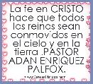 La fe en CRISTO hace que todos los reinos sean conmovidos en el cielo y en la tierra .PASTOR ADAN ENRIQUEZ PALFOX.