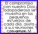 El compromiso con nuestro Dios Todopoderoso se muestra en los pequeÃ±os esfuerzos de cada dÃ­a, asista a sus reuniones con amor. MDV