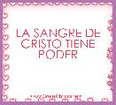 LA SANGRE DE CRISTO TIENE PODER