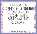 EN NADA CONVIENE,TENER COMUNION CON ESTE SISTEMA DE COSAS.