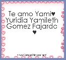 Te amo Yami♥ 
Yuridia Yamileth 
Gomez Fajardo 
  ♥