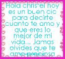 Hola christel hoy es un buen dia para decirte cuanto te amo y que eres lo mejor de mi vida... Jamas olvides que te amo preciosa
