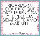 RICARDO MI CONEJITO QUE DIOS TE BENDIGA Y TE PROTEJA SIEMPRE. TE AMO MARIBELL.
