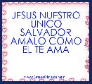 JESUS NUESTRO UNICO SALVADOR AMALO COMO EL TE AMA