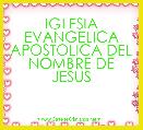 IGLESIA EVANGELICA APOSTOLICA DEL NOMBRE DE JESUS