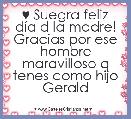 ♥ Suegra feliz dÃ­a d la madre! Gracias por ese hombre maravilloso q tenes como hijo Gerald 