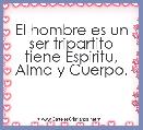 El hombre es un ser tripartito tiene Espiritu, Alma y Cuerpo.