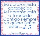 Mi corazÃ³n estÃ¡ agradecido
Mi corazÃ³n estÃ¡ a Ti rendido
Contigo siempre yo quiero SeÃ±or estar... ♪ ♫ 