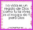 La vida es un regalo de Dios como tu la vives es el regalo de ti para Dios