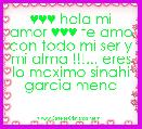 ♥♥♥ hola mi amor ♥♥♥ te amo con todo mi ser y mi alma !!!... eres lo maximo sinahi garcia mend