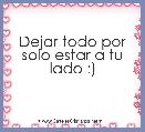 Dejar todo por solo estar a tu lado :)