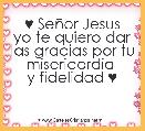 ♥ SeÃ±or Jesus
yo te quiero dar las gracias por tu misericordia 
y fidelidad ♥