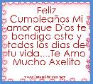 Feliz CumpleaÃ±os Mi amor que Dios te bendiga este y todos los dias de tu vida....Te Amo Mucho Axelito