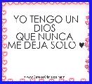 YO TENGO UN DIOS 
QUE NUNCA 
ME DEJA SOLO ♥